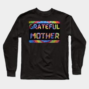 Grateful Mother Tie Dye Dead Head Mothers Day Long Sleeve T-Shirt